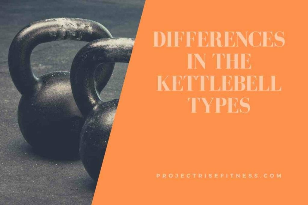 Differences in the Kettlebell Types